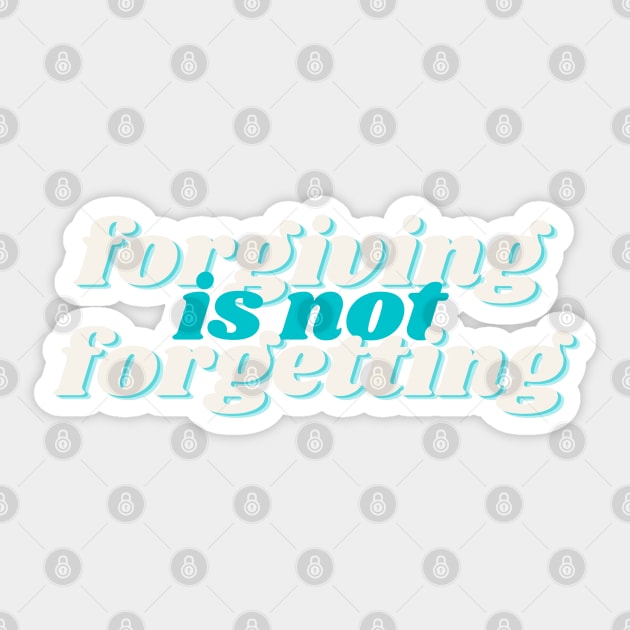 forgiving is not forgetting Sticker by RexieLovelis